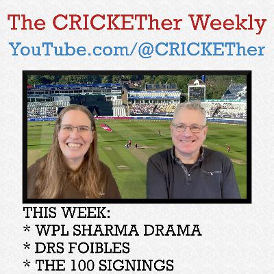 The CRICKETher Weekly – Episode 305: Sharma Drama at WPL; DRS; Hundred Signings & Brands