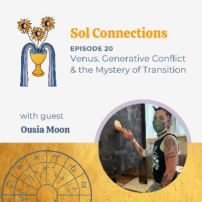 Ep. 20 | Venus, Generative Conflict & the Mystery of Transitions feat. Ousia Moon