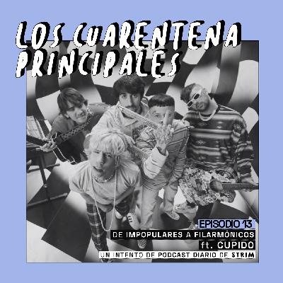 CUPIDO: de impopulares a filarmónicos | 1x13 Los Cuarentena Principales CUPIDO: de impopulares a filarmónicos | 1x13 Los Cuarentena Principales