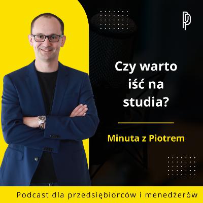 Czy warto iść na studia? Praktyczne spojrzenie przedsiębiorcy
