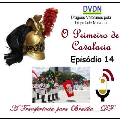 DVDN _ Ep 14 _ A Transferência do 1RCG para Brasília _ DF