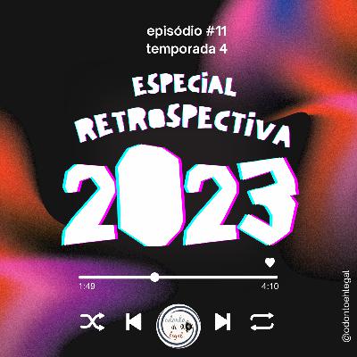 S411 - #11 Especial Retrospectiva 2023 S411 - #11 Especial Retrospectiva 2023