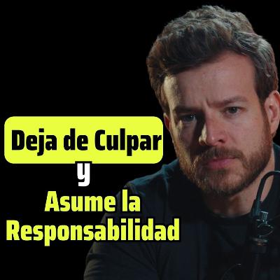 Dejar de culpar y tomar responsabilidad | Jorge Cáceres