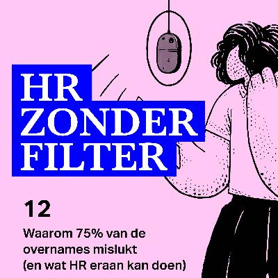 12. Waarom 75% van de overnames mislukt (en wat HR eraan kan doen) – met Peter van der Linden & Reinier Cast