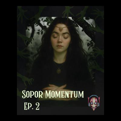 Sopor Momentum: Episodio 2 Sopor Momentum: Episodio 2