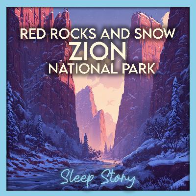 Zion’s Snowy Red Rock: A Guided Sleep Story for Adults