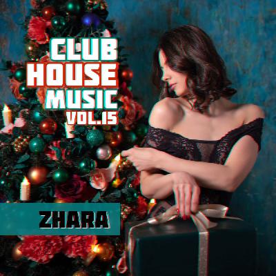ZHARA - Club House Music vol.15 ZHARA - Club House Music vol.15