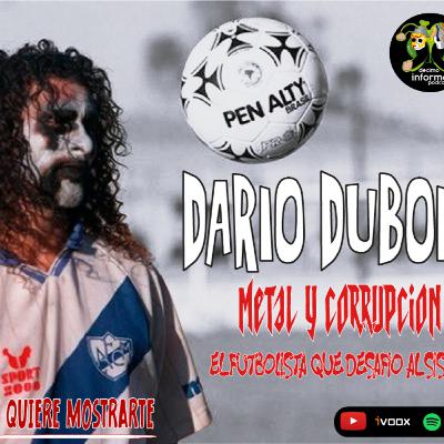 Ep. 31 Darío Dubois: Metal y corrupción, el futbolista que desafío al sistema.