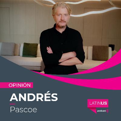 Un México feliz: Andrés Pascoe