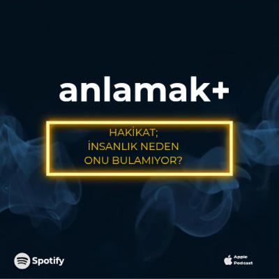 Hakikat; insanlar onu neden bulamıyor?
