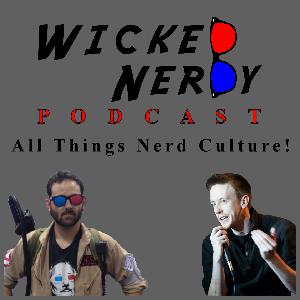 Wicked Nerdy Podcast Episode #3 Wicked Nerdy Podcast Episode #3