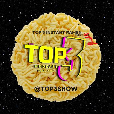 #94, Top 3: Instant Ramen, Part Two #94, Top 3: Instant Ramen, Part Two