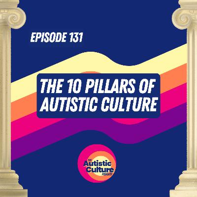 Autistic Culture 101: The 10 Pillars of Autistic Culture
