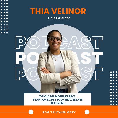 Wholesaling Blueprint: Start or Scale Your Real Estate Business - Thia Velinor