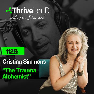 1129: Cristina Simmons - "The Trauma Alchemist" 1129: Cristina Simmons - "The Trauma Alchemist"