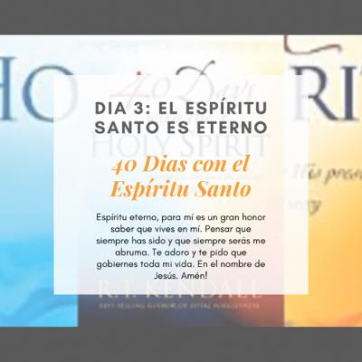 3. 40 Días con el Espíritu Santo. DIA 3: El Espíritu Santo es eterno 3. 40 Días con el Espíritu Santo. DIA 3: El Espíritu Santo es eterno