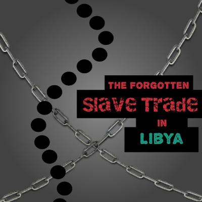 Libyan Slave Trade Libyan Slave Trade