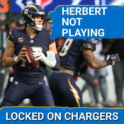 Chargers are SITTING Justin Herbert In Week 18 and It's The RIGHT Decision