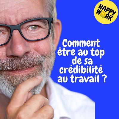 Happy Work - Management & bien-être au travail - Replay — Comment être au top de sa crédibilité au travail ? Happy Work - Management & bien-être au travail - Replay — Comment être au top de sa crédibilité au travail ?