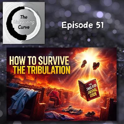 51 - How to Survive the Tribulation