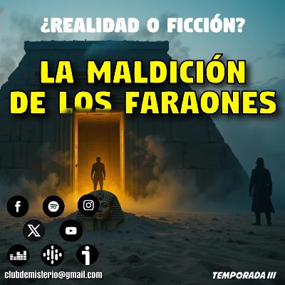 ¿Realidad o Ficción? La Maldición de los Faraones ¿Realidad o Ficción? La Maldición de los Faraones