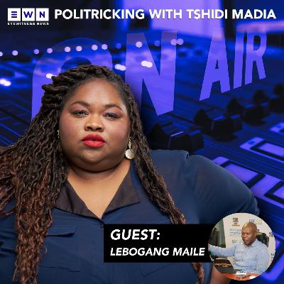Politricking with Tshidi Madia:  Lebogang Maile, Gauteng Finance MEC and Member of ANC Gauteng Provincial Task Team