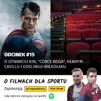 #15: O otwarciu kin, "Córce boga", "Szczękach", Henrym Cavillu i Goslingu-wilkołaku