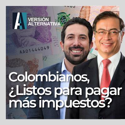 🎙️ PODCAST / Colombianos, ¿Listos para Pagar Más? Versión Alternativa | Revista Alternativa | DIC 11