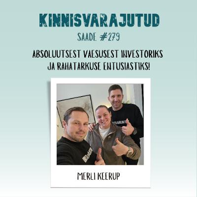 #279 | Merli Keerup - absoluutsest vaesusest investoriks ja rahatarkuse entusiastiks