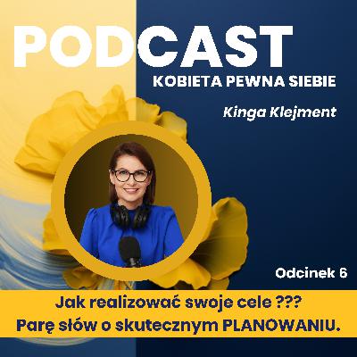 Jak realizować swoje cele ??? Parę słów o skutecznym PLANOWANIU.