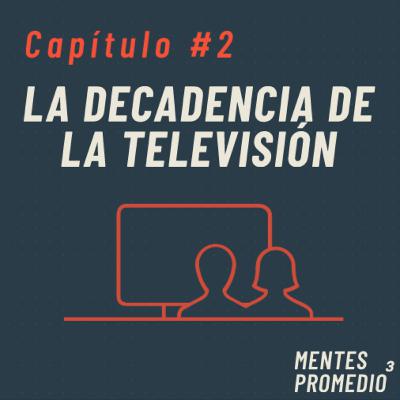 C2 – La decadencia de la televisión