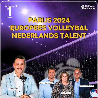 PARIJS 2024, EUROPEES VOLLEYBAL EN NEDERLANDS TALENT 🦁🔥 | Tijd Voor Volleybal #01 | S23/24