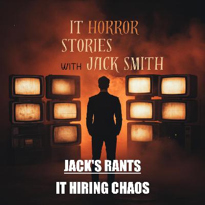 Jack's Rants - IT Hiring Chaos – The Strange State of the Tech Job Market