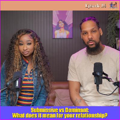 Submissive vs Dominant: What does it mean for your relationship? - Episode 24 | Filter What Podcast