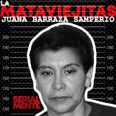 Serialmente: Juana Barraza Samperio | La Mataviejitas