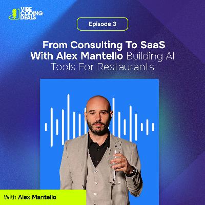 Episode 3: From Consulting to SaaS With Alex Mantello Building AI Tools for Restaurants