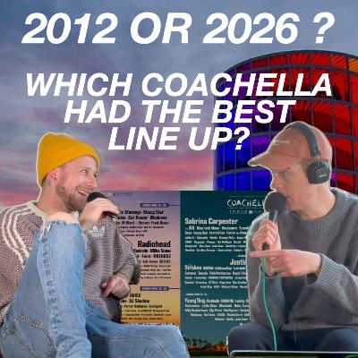 Coachella Then vs Now (2012 vs 2026) | Lineup Deep Dives, Festival Nonsense & A Healthy Dose of Nostalgia.