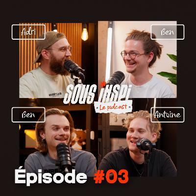 SOUS INSPI le podcast avec ANTOINE et BEN #03 SOUS INSPI le podcast avec ANTOINE et BEN #03
