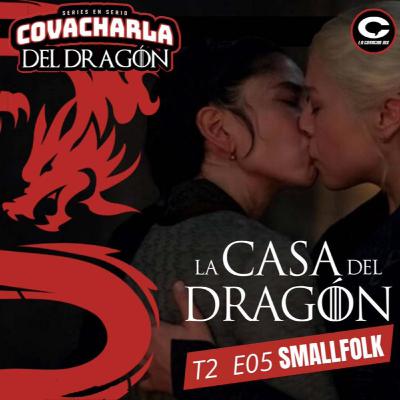 La Casa del Dragón T2 E06 – SMALLFOLK| Covacharla 190