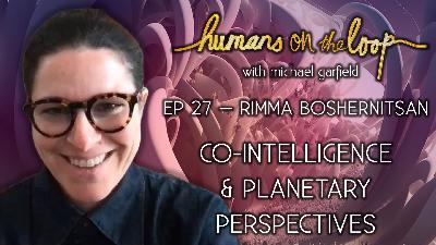 Co-Intelligence & Planetary Perspectives with Rimma Boshernitsan of DIALOGUE Co-Intelligence & Planetary Perspectives with Rimma Boshernitsan of DIALOGUE