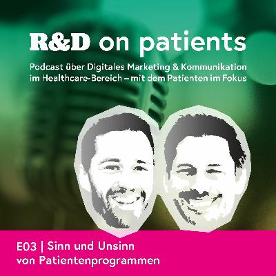 R&D on Patients | Episode 03 | Sinn und Unsinn von Patientenprogrammen