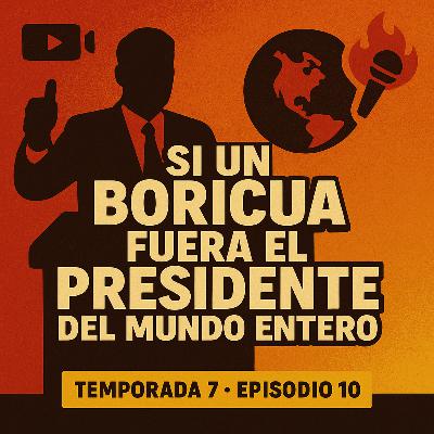 Si un boricua fuese el presidente del mundo entero