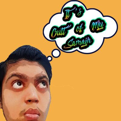 It's Outt Of My Samajh It's Outt Of My Samajh