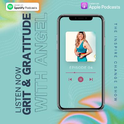 Grit & Gratitude with Angel Grit & Gratitude with Angel