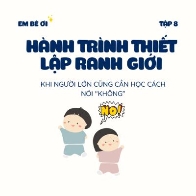 S1E8. Hành trình thiết lập ranh giới Khi người lớn cũng cần học cách nói "Không"