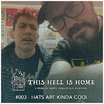 Ep 003: Hats Are Kinda Cool