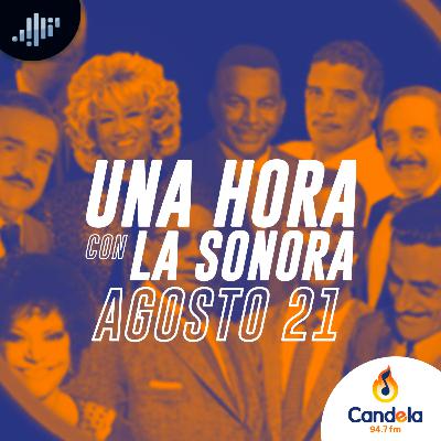 Podcast musical: Una hora con la Sonora | 21 de agosto de 2021 Podcast musical: Una hora con la Sonora | 21 de agosto de 2021