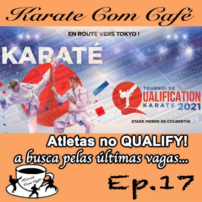 Ep.17 - Atletas inscritos no Qualify de Paris para o Karate nos Jogos Olímpicos de Tóquio 2021 Ep.17 - Atletas inscritos no Qualify de Paris para o Karate nos Jogos Olímpicos de Tóquio 2021