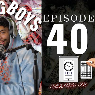 Boys Being Boys / Clocked In Podcast Ep.40 Boys Being Boys / Clocked In Podcast Ep.40