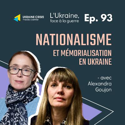 Nationalisme et mémorialisation en Ukraine - avec Alexandra Goujon | Ep. 93